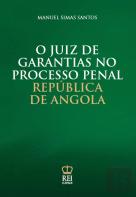 O Juiz de Garantias no Processo Penal - República de Angola