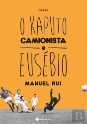 O Kaputo Camionista e Eusébio
