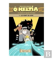 Ô Keltia : Le Monde Des Légendes Bretonnes Tome 1 : Un Vent Se Lève