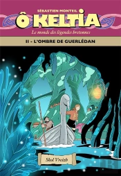 Ô Keltia : Le Monde Des Légendes Bretonnes Tome 2 : L'Ombre De Guerlédan