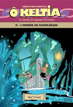 Bertrand.pt - Ô Keltia : Le Monde Des Légendes Bretonnes Tome 2 : L'Ombre De Guerlédan