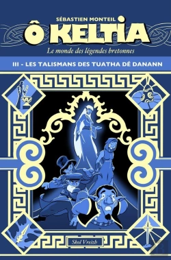 Bertrand.pt - Ô Keltia : Le Monde Des Légendes Bretonnes Tome 3 : Les Talismans De Tuatha Dé Danann