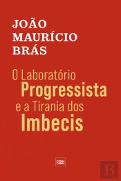 O Laboratório Progressista e a Tirania dos Imbecis