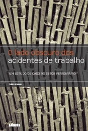 O Lado Obscuro dos Acidentes de Trabalho
