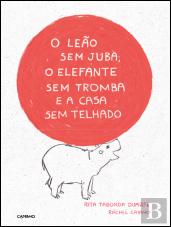 O Leão sem Juba, o Elefante sem Tromba e a Casa sem Telhado