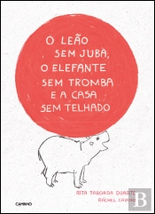 O Leão sem Juba, o Elefante sem Tromba e a Casa sem Telhado