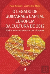 O Legado de Guimarães Capital Europeia da Cultura de 2012