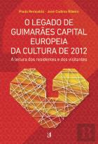 O Legado de Guimarães Capital Europeia da Cultura de 2012