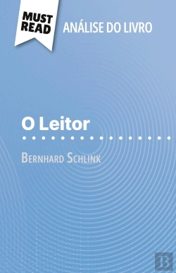 Bertrand.pt - O Leitor De Bernhard Schlink (Analise Do Livro) : Analise Completa E Resumo Pormenorizado Do Trabalho