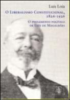 O Liberalismo Constitucional 1826-1926