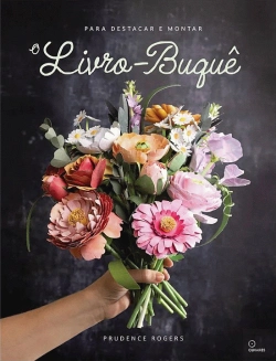 Bertrand.pt - O Livro-Buquê