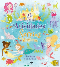 Bertrand.pt - O Livro de Atividades das Sereias Mágicas