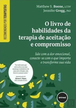 Bertrand.pt - O Livro de Habilidades da Terapia de Aceitação e Compromisso