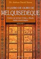 O Livro de Ouro de Melquisedeque - Vol. I
