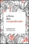 O Livro dos Ressignificados