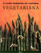 O Livro Essencial da Cozinha Vegetariana