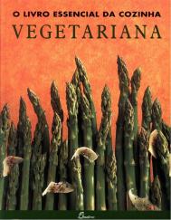 O Livro Essencial da Cozinha Vegetariana
