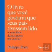 O Livro Que Você Gostaria Que Seus Pais Tivessem Lido