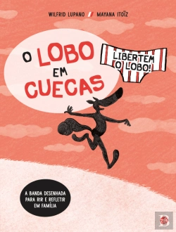 Bertrand.pt - O Lobo em Cuecas - Libertem o Lobo!