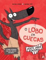 O Lobo em Cuecas - Veste umas Calças