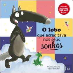 Bertrand.pt - O Lobo que Acreditava nos Seus Sonhos
