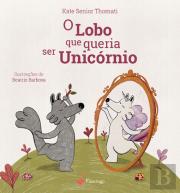 O Lobo Que Queria Ser Unicórnio