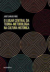 O Lugar Central Da Teoria-Metodologia Na Cultura Histórica
