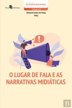 Bertrand.pt - O Lugar De Fala E As Narrativas Midiáticas