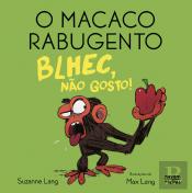 O Macaco Rabugento - Blhec, Não Gosto!