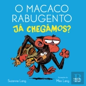 O Macaco Rabugento - Já Chegámos?