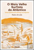 O Mais Velho Surfista do Atlântico