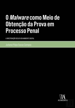 Bertrand.pt - O Malware Como Meio De Obtenção Da Prova Em Processo Penal
