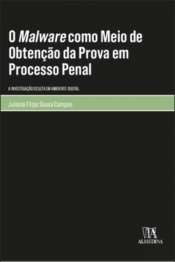 O Malware como Meio de Obtenção de Prova em Processo Penal