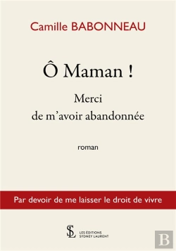 Bertrand.pt - Ô Maman ! Merci De M'Avoir Abandonnée