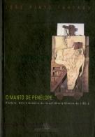 O Manto de Penélope - História, Mito e Memória da Inconfidência Mineira de 1788-1789