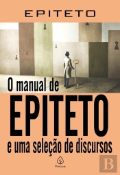 O Manual De Epiteto E Uma Seleção De Discursos