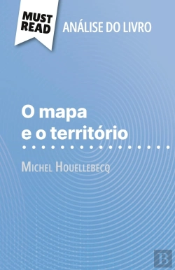 Bertrand.pt - O Mapa E O Território De Michel Houellebecq (Analise Do Livro) : Analise Completa E Resumo Pormenorizado Do Trabalho