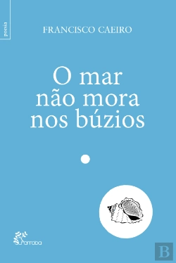 Bertrand.pt - O Mar Não Mora nos Búzios
