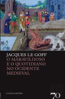 O Maravilhoso e o Quotidiano no Ocidente Medieval