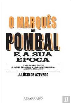 Bertrand.pt - O Marquês de Pombal e a Sua Época