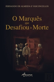 O Marquês que Desafiou a Morte