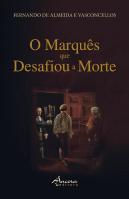 O Marquês que Desafiou a Morte