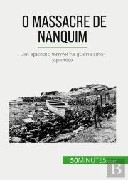 O Massacre De Nanquim : Um Episódio Terrivel Na Guerra Sino-Japonesa