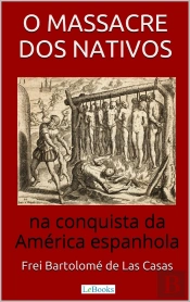 O Massacre Dos Nativos Na Conquista Da América Espanhola