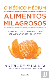 O Médico Médium: Alimentos Milagrosos