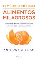 O Médico Médium: Alimentos Milagrosos