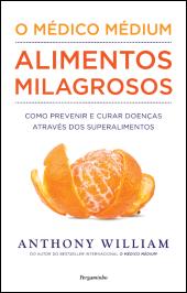 O Médico Médium: Alimentos Milagrosos