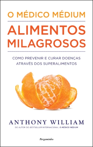 O Médico Médium: Alimentos Milagrosos