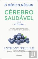 O Médico Médium: Cérebro Saudável - A Cura (Vol. II)