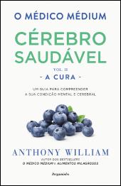 O Médico Médium: Cérebro Saudável - A Cura (Vol. II)